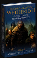 Die Chroniken von Wetherid II - Die Hüter Der Sieben Artefakte - Band 1 E-Buch ( EPUB)